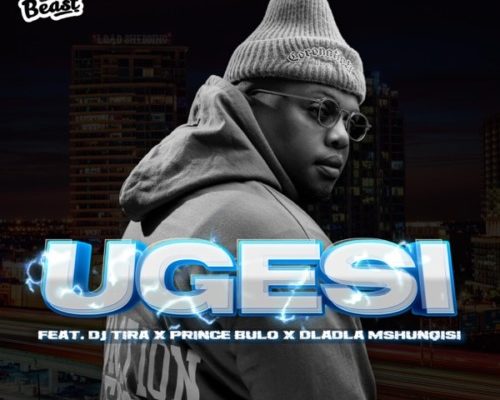 Beast RSA – Ugesi ft. DJ Tira, Dladla Mshunqisi & Prince Bulo 1 Beast RSA – Ugesi ft. DJ Tira, Dladla Mshunqisi & Prince Bulo - Featured Image