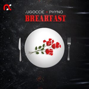 Ugoccie – Breakfast ft Phyno