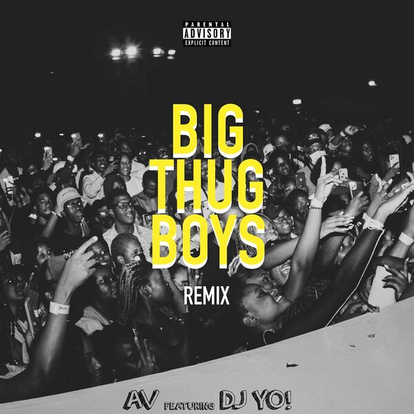 AV – Big Thug Boys (Remix) ft. DJ Yo 1 AV – Big Thug Boys (Remix) ft. DJ Yo - Featured Image