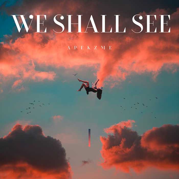 Apekzme – We Shall See 1 Apekzme – We Shall See - Featured Image