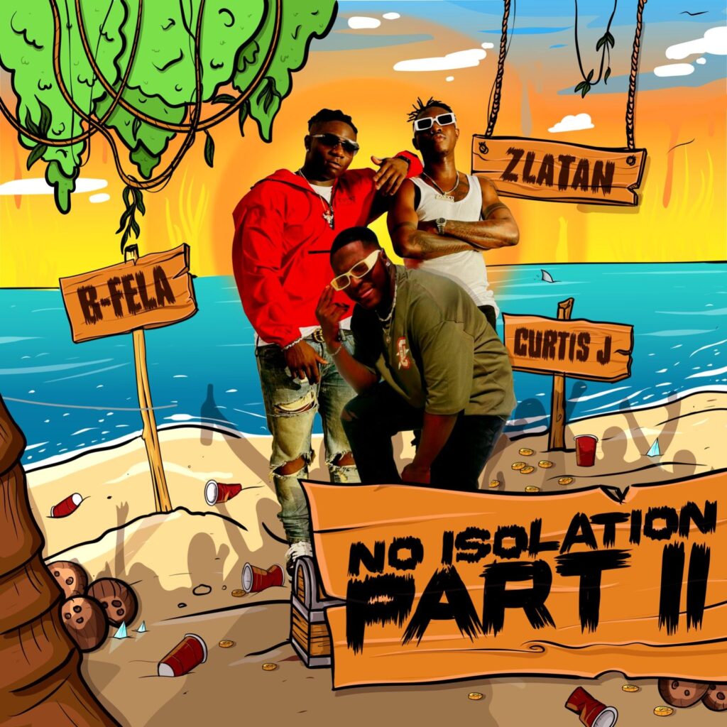 B-Fela – No Isolation (Part 2) Ft. Curtis J & Zlatan - Featured Image