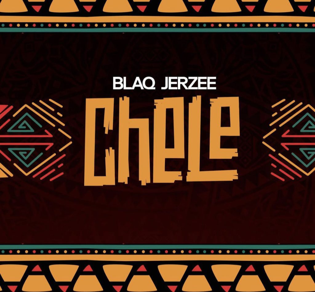 Blaq Jerzee – Chele 1 Blaq Jerzee – Chele - Featured Image