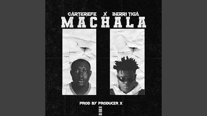 Carter Efe – Machala Ft. Berri Tiga 1 Carter Efe – Machala Ft. Berri Tiga - Featured Image