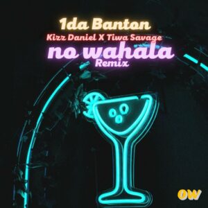 1da Banton – No Wahala (Remix) Ft. Kizz Daniel & Tiwa Savage