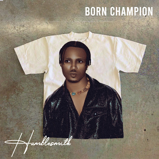 Humblesmith – Born Champion 1 Humblesmith – Born Champion - Featured Image