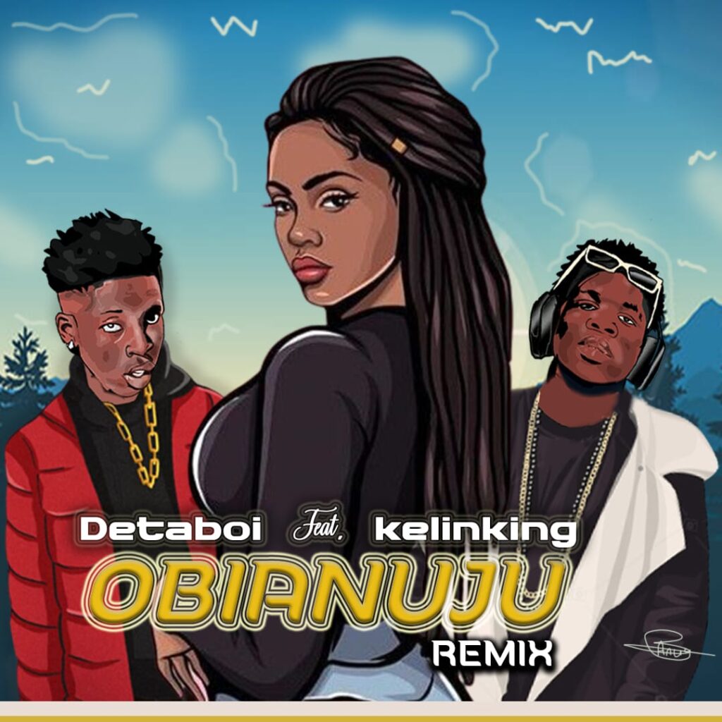 DetaBoi ft Kelinking – Obianuju (Remix) 1 DetaBoi ft Kelinking – Obianuju (Remix) - Featured Image