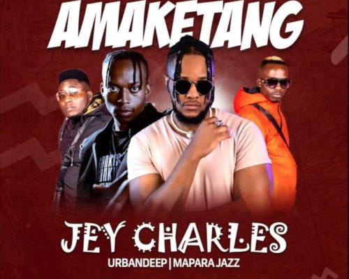 Jey Charles – Amaketang ft. Urban Deep & Mapara A Jazz - Featured Image