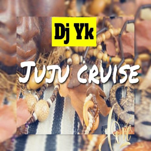 DJ YK Beat – Juju Cruise 1 DJ YK Beat – Juju Cruise - Featured Image