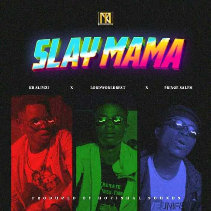 KB Slimzi – Slay Mama Ft LordWorldbest & Prinz Salem 1 KB Slimzi – Slay Mama Ft LordWorldbest & Prinz Salem - Featured Image