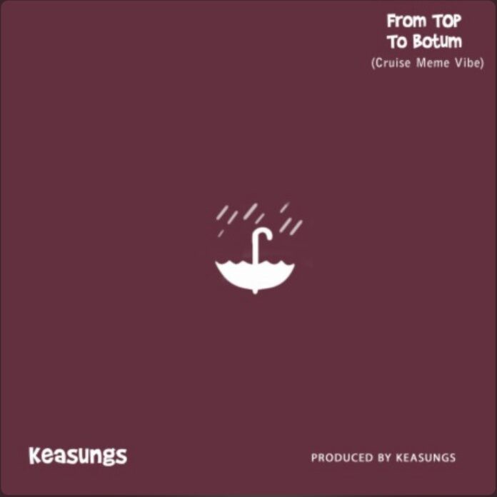 Keasungs – From Top To Botum (Cruise Meme Vibe) 1 Keasungs – From Top To Botum (Cruise Meme Vibe) - Featured Image