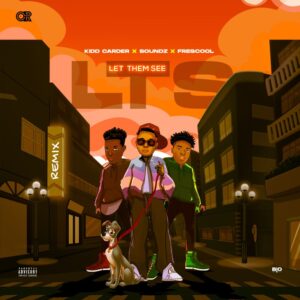 Kidd Carder – Let Them See (Remix) ft Soundz & Frescool