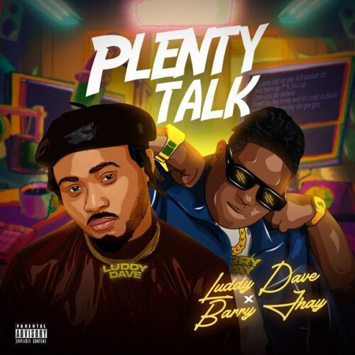 Luddy Dave – Plenty Talk Ft. Barry Jhay - Featured Image