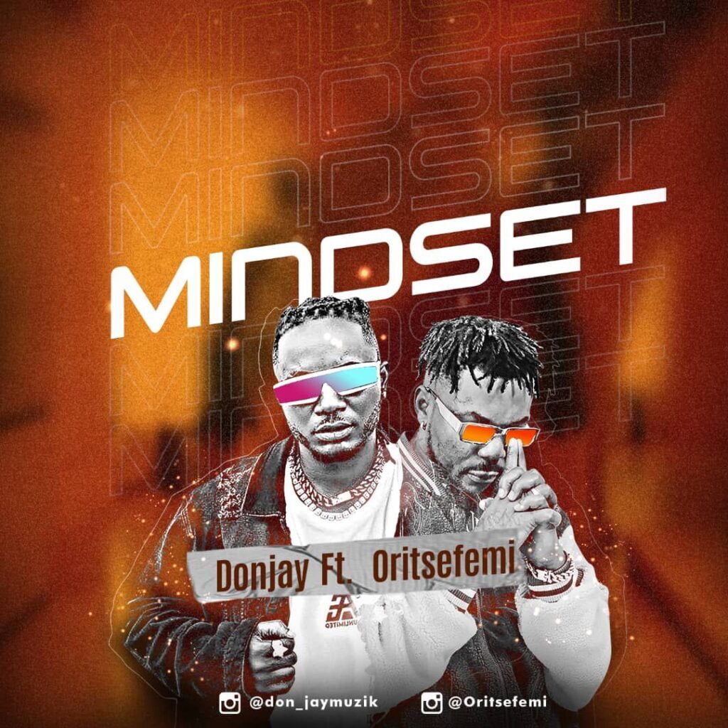 Don Jay – Mindset ft. Oritse Femi 1 Don Jay – Mindset ft. Oritse Femi - Featured Image