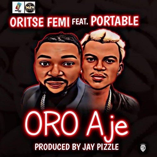 Oritse Femi – Oro Aje Ft Portable - Featured Image