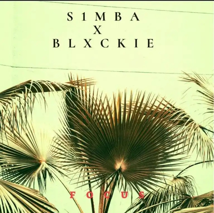 S1mba – Focus Ft. Blxckie - Featured Image