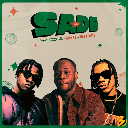 Y.D.A – SADE (Remix) ft. Alpha P & King Perryy - Featured Image