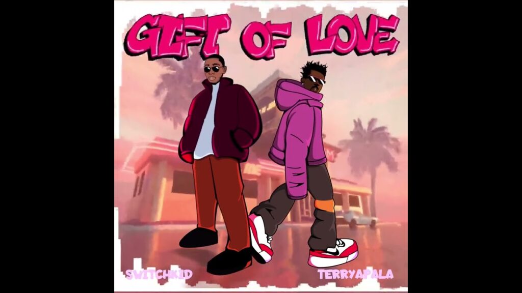 SwitchKid – Gift of Love ft. Terry Apala 1 SwitchKid – Gift of Love ft. Terry Apala - Featured Image