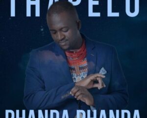 Thapelo – Phanda Phanda ft. Senzo Success Sibiya ,Thokozani Gift, Madonsela, Oscar Mdlongwa, Lerhwarhwa Bontle Qhaba, Themba Robinson Chipeya, Oskido, Deep Sen & King Talkzin