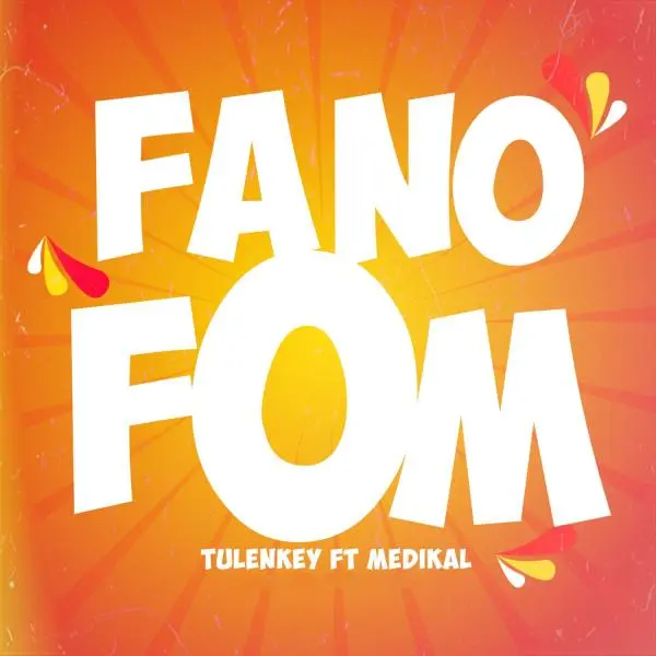 Tulenkey – Fa No Fom Ft. Medikal - Featured Image