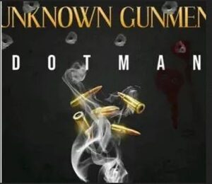 Dotman – Unknown Gunmen