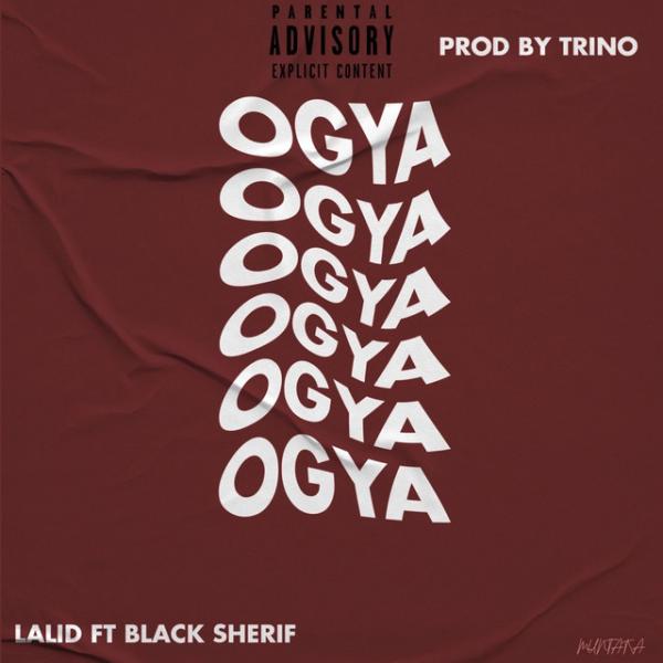 Lalid – Ogya Ft Black Sherif 1 Lalid – Ogya Ft Black Sherif - Featured Image