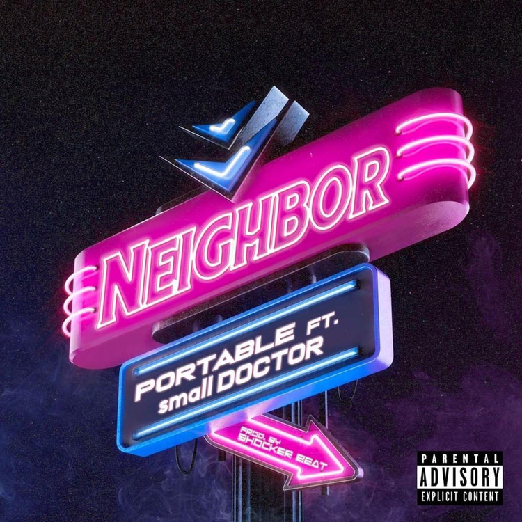 Portable ft. Small Doctor – Neighbor 1 Portable ft. Small Doctor – Neighbor - Featured Image