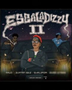 Mavo – Escaladizzy II ft. Ayra Starr, Shallipopi & Zlatan