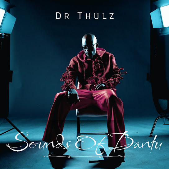 Dr Thulz – Sounds of Bantu EP ZIP Mp3 Download