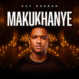 Kay Durban – Makukhanye Album ZIP