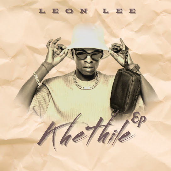 Leon Lee – Khethile EP Zip Mp3 Download