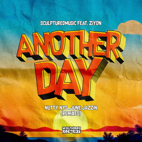 SculpturedMusic – Another Day [June Jazzin Remix] ft Ziyon - Featured Image