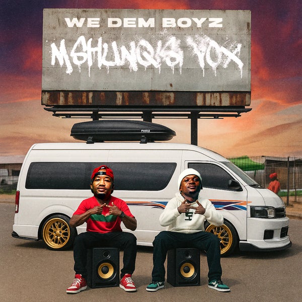 We Dem Boyz – Mshunqisi Vox - Featured Image